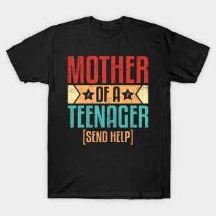 Mother Of A Teenager Send Help 13Th Birthday Mom T-Shirt